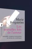 Les nouvelles lois de l'amour: Sexualité, couple et rencontres au temps du numérique