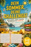 Dein Sommer, deine Challenge: Das Rätselbuch für Kinder von 9 bis 12 Jahren – die perfekte Geschenkidee für Ferien und Urlaub