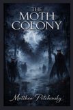 The Apophis Enterprises LLC The Moth Colony Paperback