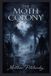 The Apophis Enterprises LLC The Moth Colony Paperback