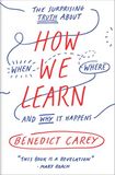How Random House US How We Learn: The Surprising Truth About When, Where, and Why It Happens Paperback