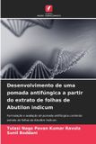 Desenvolvimento OmniScriptum SRL - Desenvolvimento de uma pomada antifúngica a partir do extrato de folhas de Abutilon indicum