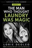 The Independently Published The Man Who Thought Laundry Was Magic: Invisible Workload, Domestic Competence, and the Chore Wars: 3
