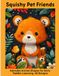 Squishy Pet Friends: Adorable Animal Shapes for Early Toddler Learning, 40 Designs