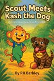 Scout and Friends- Scout Meets Kash the Dog