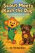 Scout and Friends- Scout Meets Kash the Dog