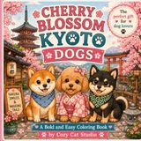 Cherry Blossom Kyoto Dogs: Bold & Easy Coloring Book for Adults Featuring Adorable Shiba Inus Among Beautiful Japanese Cherry Blossoms