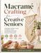 Macramé Crafting for Creative Seniors
