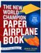 The New World Champion Paper Airplane Book