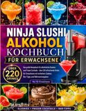 Ninja Slushi Alkohol Kochbuch für Erwachsene