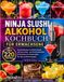 Ninja Slushi Alkohol Kochbuch für Erwachsene