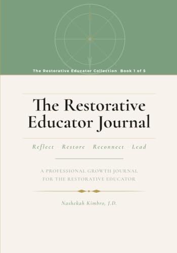 The Restorative Educator Journal: A Professional Growth Companion for Educators