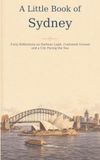 A Little Book of Sydney: Forty Reflections on Harbour Light, Contested Ground and a City Facing the Sea