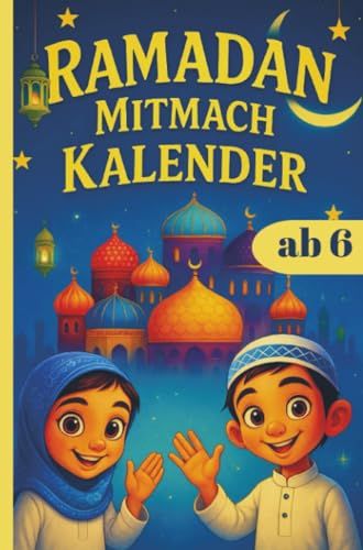 RAMADAN Bookmundo RAMADAN Mitmach KALENDER für Kinder ab 6