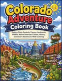 Colorado Adventure Coloring Book: Explore State Symbols, Famous Landmarks, Wildlife, Native American Culture, History, and Desert Adventures While Coloring! Ages 4+