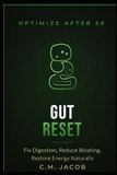 GUT HEALTH RESET FOR MEN OVER 50: Fix Digestion, Reduce Bloating, and Restore Energy Naturally — Without Extreme Diets