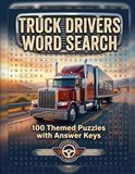 Truck Drivers Word Search: 100 Themed Puzzles with Answer Keys