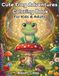 Cute Frog Adventures Coloring Book for Kids & Adults