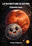 Il pianeta rosso: Le avventure di Astrid - Libro 1