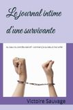 Le journal intime d'une survivante: Au coeur du contrôle coercitif - comment j'ai survécu à mon enfer