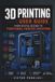 3D PRINTING USER GUIDE: From Digital Design to Functional Printed Creations
