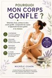 Pourquoi mon corps gonfle ?: Rétention d’eau, jambes lourdes, ventre gonflé : comprendre les causes et apprendre les bons gestes à la maison (Le guide pratique de l'automassage lymphatique )