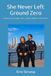 She Never Left Ground Zero: A Novel of Courage, Love, and the Hidden Cost of 9/11