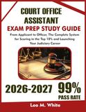 Court Office Assistant Exam Prep 2026-2027: From Applicant to Officer, The Complete System for Scoring in the Top 10% and Launching Your Judiciary Career