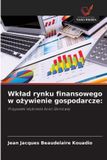 Wk¿ad OmniScriptum SRL Wklad rynku finansowego w ożywienie gospodarcze