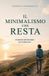 Il Libri GmbH Il minimalismo che resta: Un percorso per fare spazio, fuori e dentro di te - Paperback