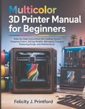Multicolor 3D Printer Manual for Beginners
