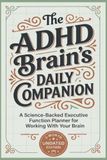 The ADHD Brain's Daily Companion: A Science-Backed Executive Function Planner for Working With Your Brain (3-Month Undated Edition)
