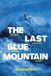 The Last Blue Mountain