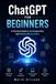ChatGPT for Beginners: A Practical Guide to AI, Productivity, and Making Money Online