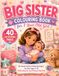 Big Sister Colouring Book for 7 Year Old Girl: 40 Sweet and Fun Colouring Pages for Girls Ages 7–10 Celebrating the Joy of Being a Big Sister