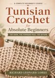 Tunisian Crochet for Absolute Beginners: The Hook, the Forward Pass, the Return