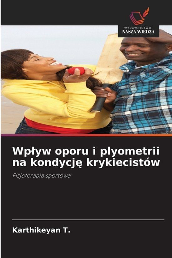 Wplyw OmniScriptum SRL Wplyw oporu i plyometrii na kondycję krykiecistów