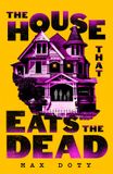 The Bantam The House That Eats the Dead