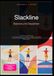 Slackline: Balance und Disziplinen: Der Weg zum Slacklining: Von Anfänger-Tipps zu Trickline, Longline und Highline inklusive Ratschenaufbau, sicherer Verankerung und Baumschutz.