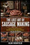 The Lost Art of Sausage Making