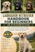 LABRADOR RETRIEVER HANDBOOK FOR BEGINNERS