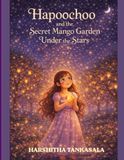 Hapoochoo and the Secret Mango Garden Under the Stars: A Magical Bedtime Story About Courage, Wonder, and Believing in Yourself