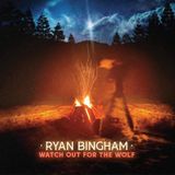 Watch Ryan Bingham Watch Out for the Wolf