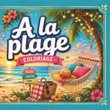 A la plage: A la plage : Livre de Coloriage pour adultes, adolescents et enfants, design récréatif et facile, anti-stress relaxant et satisfaisant: (Bold & Easy Cosy Coloriage)