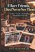 Independently Published I Have Friends, I Just Never See Them: A Man’s Guide to Rebuilding Friendships After 50 Paperback