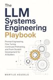 The LLM Systems Engineering Playbook