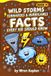 Wild Storms: Tornadoes & Hurricanes Facts Every Kid Should Know: 90 Wild-but-True Storm Facts on Tornadoes, Hurricanes, and Wild Weather, with Myth-Busting Facts and Quizzes for Kids Ages 7–11