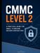 CMMC Level 2: A Practical Guide for Small to Medium GovCon Contractors