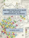 1902 Exile Books LLC 1902 Fire Insurance Maps and Atlas of Birmingham, Alabama