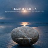 Remember Us: A Contemplative Journey on Time, Distance, and Enduring Love